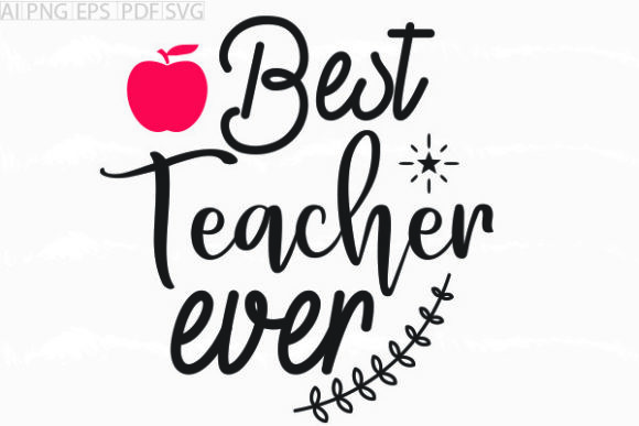About Best Teacher Ever Svg Graphic for Crafts & Graphics