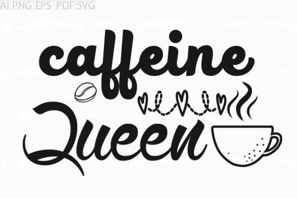 About Caffeine Queen Svg: Graphics & Crafts Review