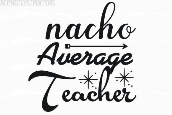 About Nacho Average Teacher SVG Graphics & Crafts Review