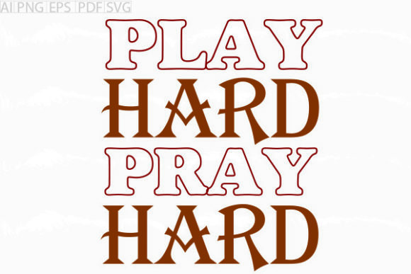 About Play Hard Pray Hard SVG Graphic for Crafts