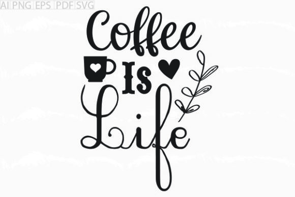 Coffee is Life SVG Graphic: A Crafter's Review for Handmade Products