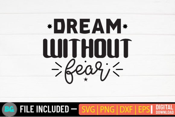 Dream Without Fear - Svg: Graphics for Creative Crafts