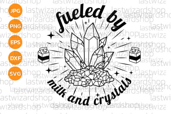 Fueled by Milk and Crystals Svg Graphics for Crafts