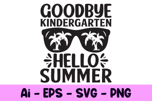 Goodbye Kindergarten Hello Summer Svg for Crafts Graphics