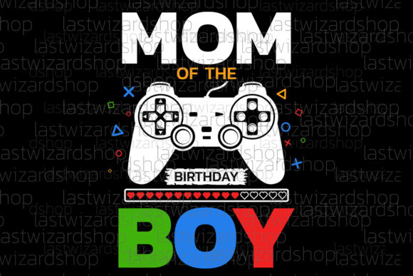 Mom of the Birthday Boy Svg, Video Gamer Graphics