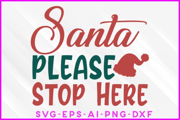 Santa Please Stop Here SVG Tee Design: Graphics & Crafts for Local Business