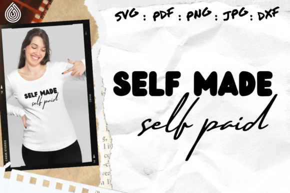 Self Made Self Paid SVG PNG Motivation for Crafts Branding