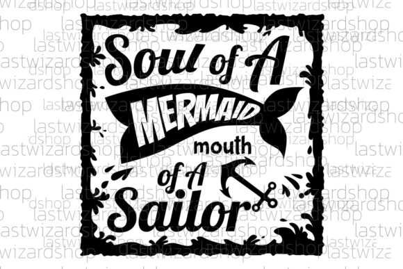 Soul of a Mermaid Mouth of a Sailor Svg: Graphics & Crafts Review